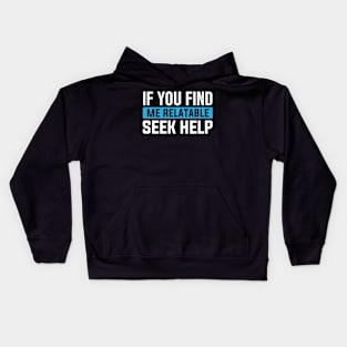 If You Find Me Relatable Seek Help Kids Hoodie